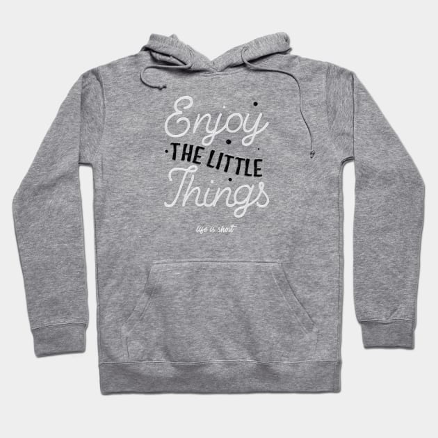 Enjoy The Little Things Hoodie by Melo Designs